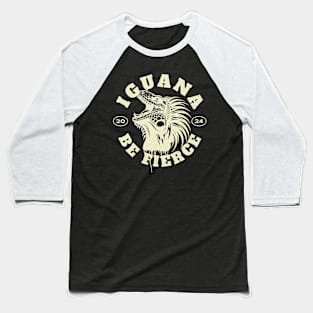 Iguana be fierce Baseball T-Shirt